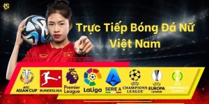 Trực Tiếp Bóng Đá Nữ Vn : Đồng Hành Cùng Những Cô Gái Vàng Tại Luongsontv